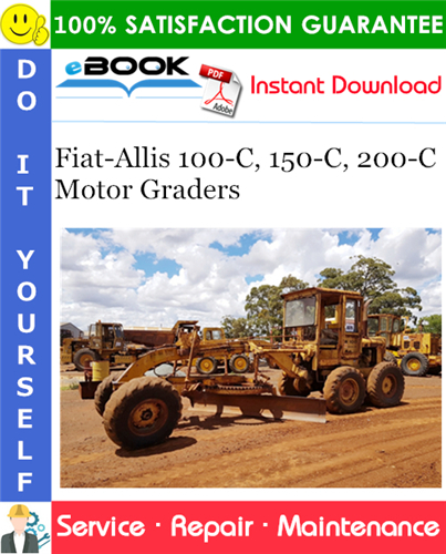 Fiat-Allis 100-C, 150-C, 200-C Motor Graders Service Repair Manual