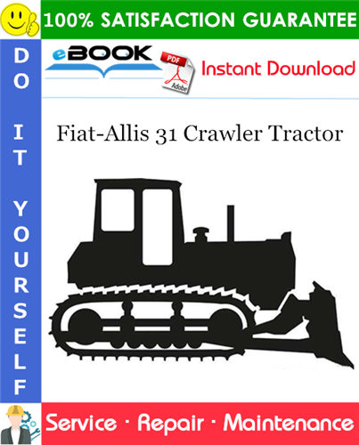 Fiat-Allis 31 Crawler Tractor Complete Service Repair Manual