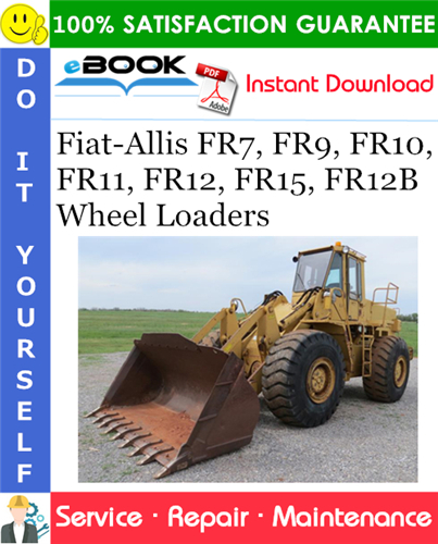 Fiat-Allis FR7, FR9, FR10, FR11, FR12, FR15, FR12B Wheel Loaders