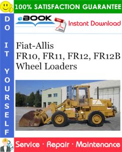 Fiat-Allis FR10, FR11, FR12, FR12B Wheel Loaders Service Repair Manual