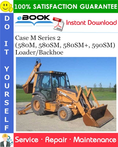 Case M Series 2 (580M, 580SM, 580SM+, 590SM) Loader/Backhoe Service Repair Manual