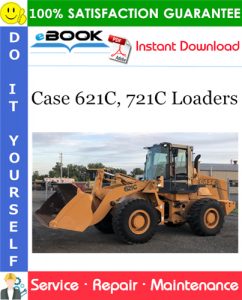 Case 621C, 721C Loaders Service Repair Manual