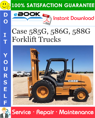 Case 585G, 586G, 588G Forklift Trucks Service Repair Manual
