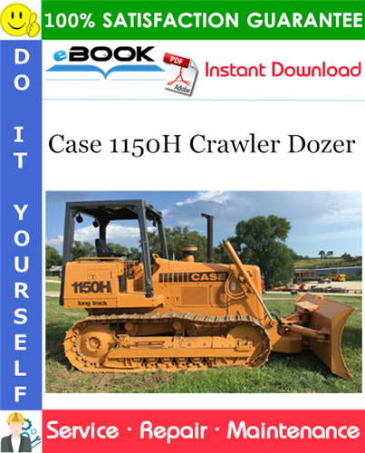 Case 1150H Crawler Dozer Service Repair Manual