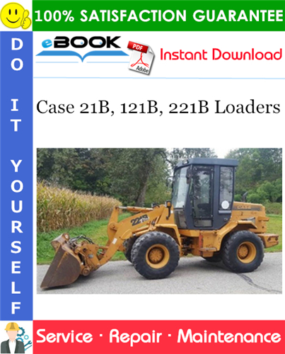 Case 21B, 121B, 221B Loaders Service Repair Manual