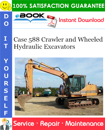 Case 588 Crawler and Wheeled Hydraulic Excavators Service Repair Manual