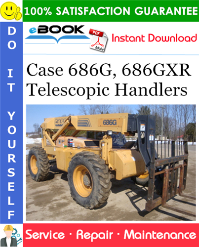 Case 686G, 686GXR Telescopic Handlers Service Repair Manual