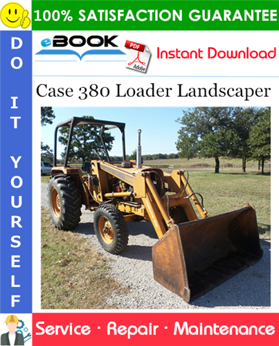 Case 380 Loader Landscaper Service Repair Manual