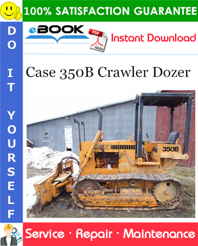 Case 350B Crawler Dozer Service Repair Manual