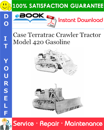 Case Terratrac Model 420 Gasoline Crawler Tractor Service Repair Manual