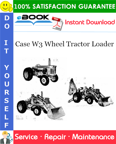 Case W3 Wheel Tractor Loader Service Repair Manual