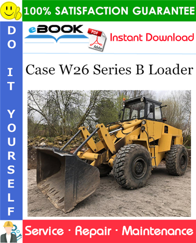 Case W26 Series B Loader Service Repair Manual