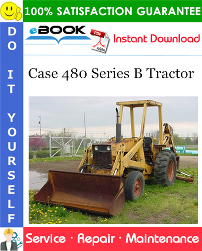 Case 480 Series B Tractor Service Repair Manual