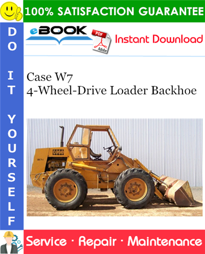 Case W7 4-Wheel-Drive Loader Backhoe Service Repair Manual