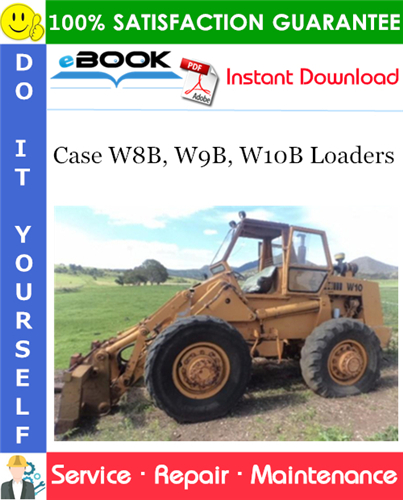 Case W8B, W9B, W10B Loaders Service Repair Manual