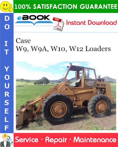 Case W9, W9A, W10, W12 Loaders Service Repair Manual