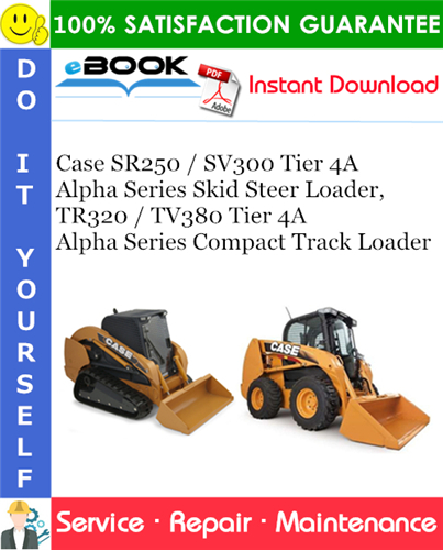 Case SR250 / SV300 Tier 4A Alpha Series Skid Steer Loader, TR320