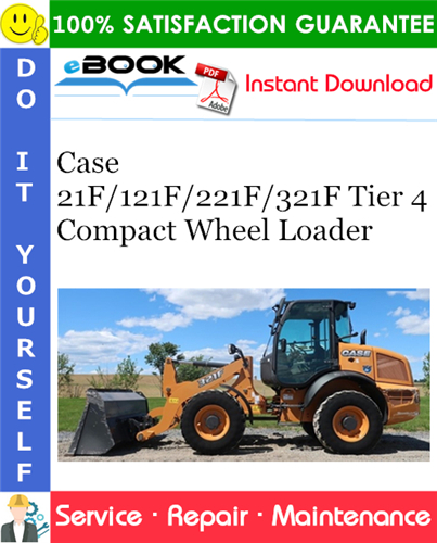 Case 21F/121F/221F/321F Tier 4 Compact Wheel Loader Service Repair Manual