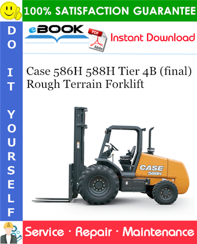 Case 586H 588H Tier 4B (final) Rough Terrain Forklift Service Repair Manual