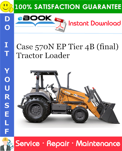 Case 570N EP Tier 4B (final) Tractor Loader Service Repair Manual