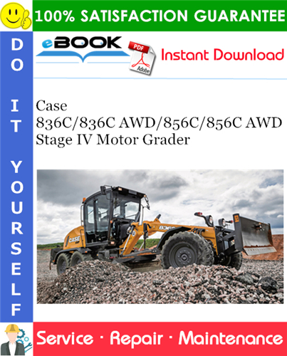 Case 836C/836C AWD/856C/856C AWD Stage IV Motor Grader Service Repair Manual