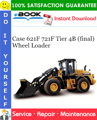 Case 621F 721F Tier 4B (final) Wheel Loader Service Repair Manual
