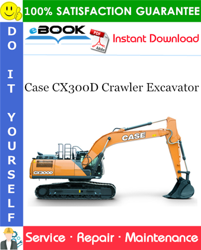Case CX300D Crawler Excavator Service Repair Manual