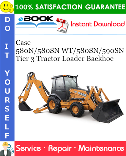 Case 580N/580SN WT/580SN/590SN Tier 3 Tractor Loader Backhoe Service Repair Manual