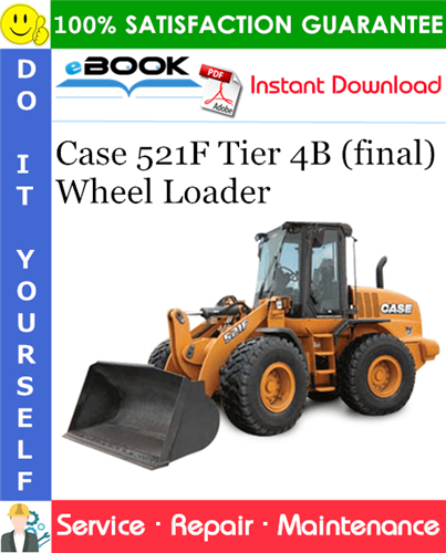 Case 521F Tier 4B (final) Wheel Loader Service Repair Manual