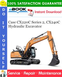 Case CX220C Series 2, CX240C Hydraulic Excavator Service Repair Manual