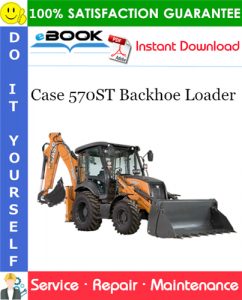 Case 570ST Backhoe Loader Service Repair Manual