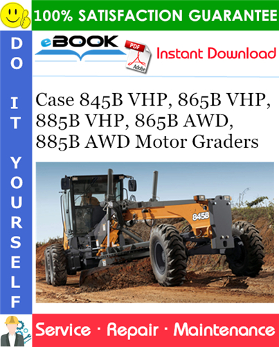 Case 845B VHP, 865B VHP, 885B VHP, 865B AWD, 885B AWD Motor Graders