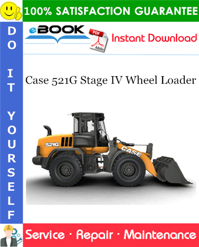 Case 521G Stage IV Wheel Loader Service Repair Manual