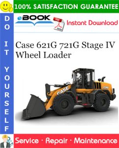 Case 621G 721G Stage IV Wheel Loader Service Repair Manual