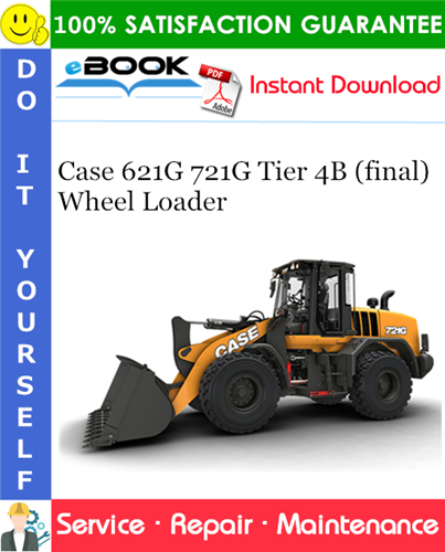 Case 621G 721G Tier 4B (final) Wheel Loader Service Repair Manual