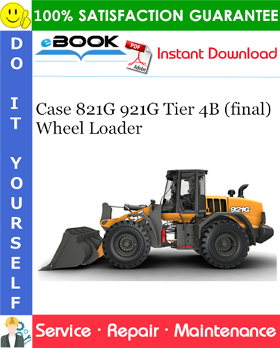 Case 821G 921G Tier 4B (final) Wheel Loader Service Repair Manual