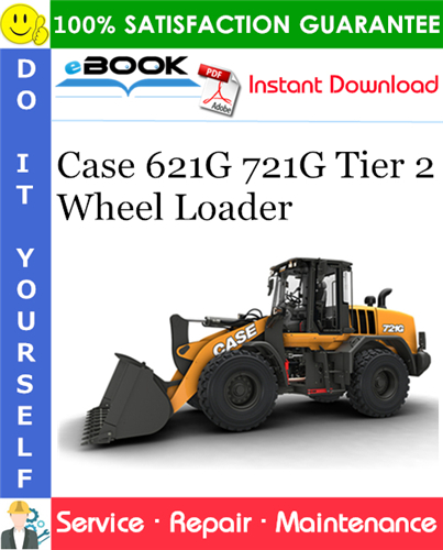 Case 621G 721G Tier 2 Wheel Loader Service Repair Manual