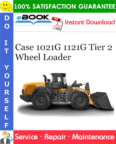 Case 1021G 1121G Tier 2 Wheel Loader Service Repair Manual