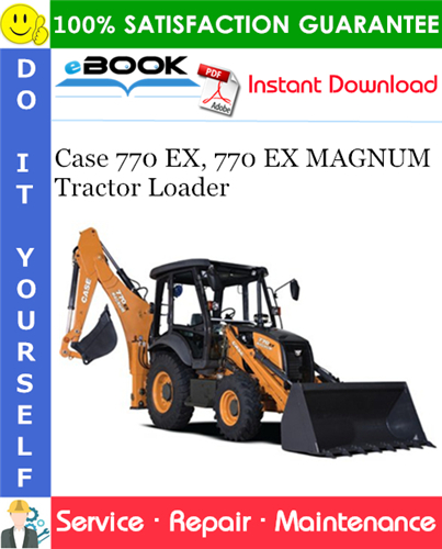 Case 770 EX, 770 EX MAGNUM Tractor Loader Service Repair Manual