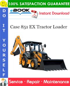 Case 851 EX Tractor Loader Service Repair Manual