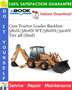 Case 580N/580SN WT/580SN/590SN Tier 4B (final) Tractor Loader Backhoe