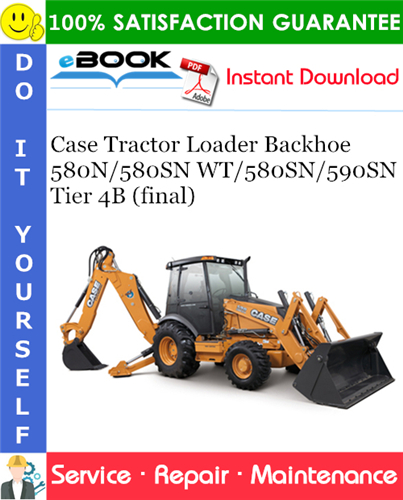 Case 580N/580SN WT/580SN/590SN Tier 4B (final) Tractor Loader Backhoe