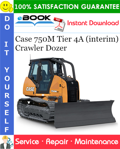 Case 750M Tier 4A (interim) Crawler Dozer Service Repair Manual