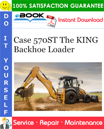 Case 570ST The KING Backhoe Loader Service Repair Manual