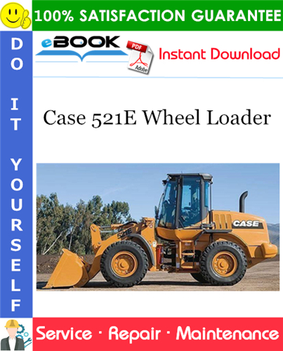 Case 521E Wheel Loader Service Repair Manual