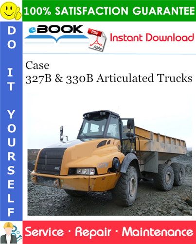 Case 327B & 330B Articulated Trucks Service Repair Manual