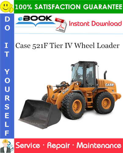 Case 521F Tier IV Wheel Loader Service Repair Manual