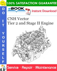 CNH Vector Tier 2 and Stage II Engine Service Repair Manual