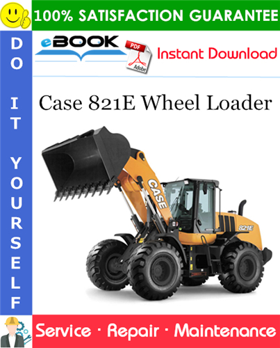 Case 821E Wheel Loader Service Repair Manual