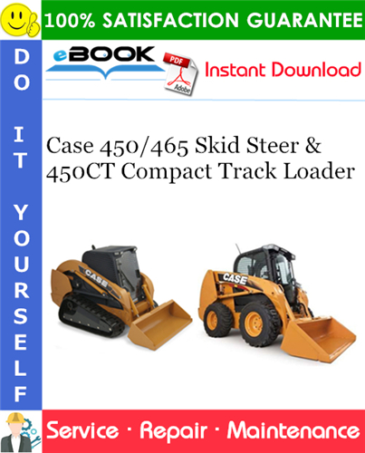 Case 450/465 Skid Steer & 450CT Compact Track Loader Service Repair Manual